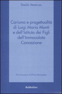 Carisma e progettualità di Luigi Maria Monti e dell'Istituto dei Figli dell'Immacolata Concezione