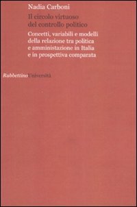 Il circolo virtuoso del controllo politico. Concetti, variabili e modelli della relazione tra politica e amministrazione in Italia e in prospettiva comparata
