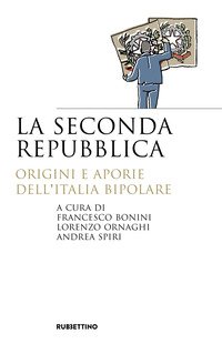 La seconda repubblica. Origini e aporie dell'Italia bipolare