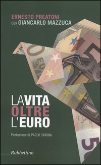 La vita oltre l'Euro. Esperienze e visioni di un economista pragmatico