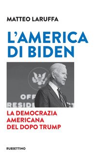L'America di Biden. La democrazia americana del dopo Trump