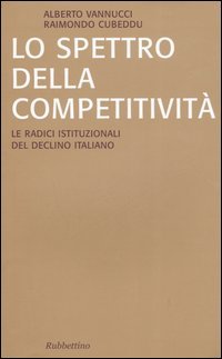 Lo spettro della competitività. Le radici istituzionali del declino italiano