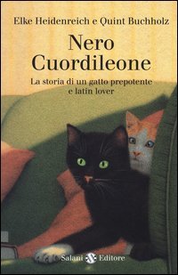 Nero Cuordileone. La storia di un gatto prepotente e latin lover
