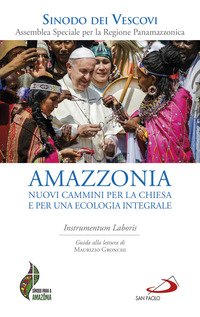 Amazzonia: nuovi cammini per la Chiesa e per una ecologia integrale. Instrumentum laboris