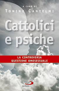 Cattolici e psiche. La controversa questione omosessuale