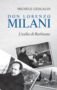 Don Lorenzo Milani. L'esilio di Barbiana