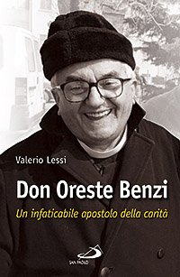 Don Oreste Benzi. Un infaticabile apostolo della carità