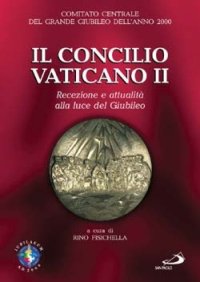 Il Concilio Vaticano II. Recezione e attualità alla luce del giubileo