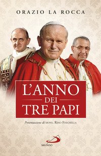 L'anno dei tre papi. Paolo VI, Giovanni Paolo I, Giovanni Paolo II