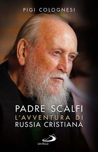 Padre Scalfi. L'avventura di Russia cristiana