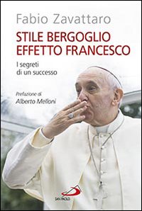 Stile Bergoglio effetto Francesco. I segreti di un successo