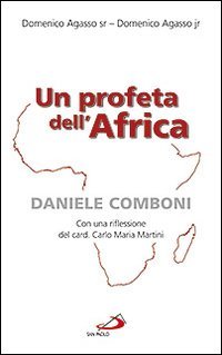 Un profeta dell'Africa. Daniele Comboni
