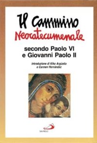 Il cammino neocatecumenale. Secondo Paolo VI e Giovanni Paolo II