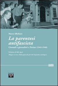 La parentesi antifascista. Giornali e giornalisti a Torino (1945-1948)