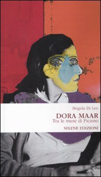 Dora Maar. Tra le muse di Picasso
