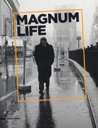 Magnum Life il fotogiornalismo che ha fatto la storia. Catalogo della mostra (Cremona, 4 marzo-11 giugno 2017). Ediz. italiana e inglese
