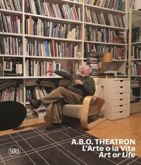 A.B.O. Theatron. L'arte o la vita-Art or life