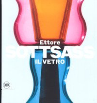 Ettore Sottsass. Il vetro