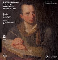 J. J. Winckelmann (1717-1768). Monumenti antichi inediti. Storia di un'opera illustrata. Ediz. italiana e inglese
