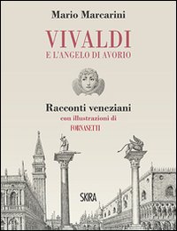 Vivaldi e l'angelo di avorio. Racconti veneziani
