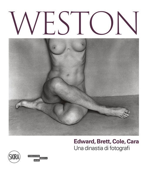 Weston. Edward, Brett, Cole, Cara. Una dinastia di fotografi