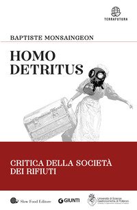 Homo detritus. Critica della società dei rifiuti