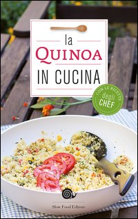 La quinoa in cucina. Con le ricette degli chef