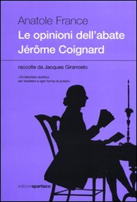 Le opinioni dell'abate Jérðme Coignard raccolte da Jacques Girarrosto