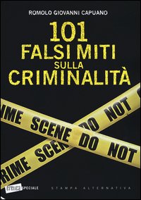 101 falsi miti sulla criminalità