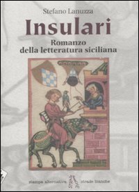 Insulari. Romanzo della letteratura siciliana