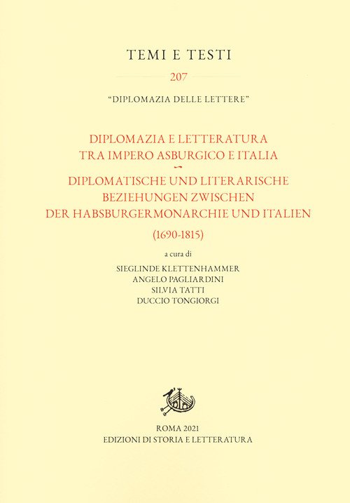 Diplomazia e letteratura tra Impero asburgico e Italia-Diplomatische und literarische Beziehungen zwischen der Habsburgermonarchie und Italien (1690-1815)