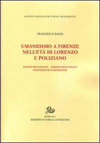 Umanesimo a Firenze nell'età di Lorenzo e Poliziano, Jacopo Bracciolini, Bartolomeo Fonzio, Francesco da Castiglione