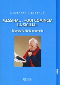 Messina... «Qui comincia la Sicilia». Topografia della memoria