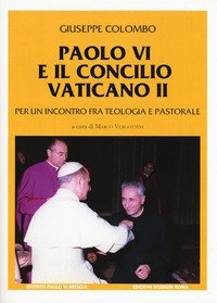 Paolo VI e il Concilio Vaticano II. Per un incontro fra teologia e pastorale