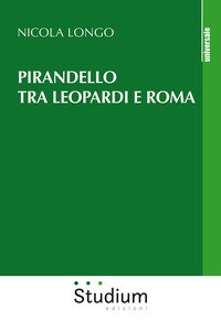 Pirandello tra Leopardi e Roma