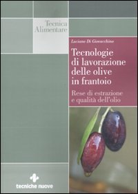 Tecnologie di lavorazione delle olive in frantoio. Rese di estrazione e qualità dell'olio