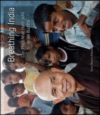Breathing India. Con Thich Nhat Hanh sulle orme del Buddha