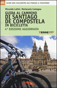 Guida al cammino di Santiago de Compostela in bicicletta. Oltre 800 chilometri dai Pirenei a Finisterre