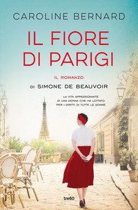 Il fiore di Parigi. Il romanzo di Simone de Beauvoir