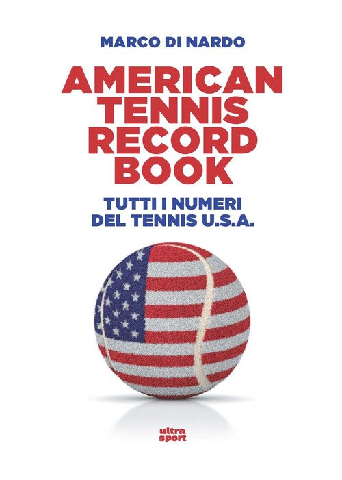 American tennis record book. Tutti i numeri del tennis U.S.A.