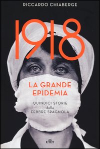1918: la grande epidemia. Quindici storie della febbre spagnola