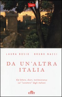 Da un'altra Italia. 63 lettere, diari, testimonianze sul «carattere» degli italiani. Con e-book