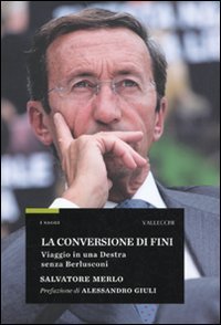 La conversione di Fini. Viaggio in una destra senza Berlusconi