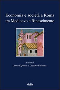 Economia e società a Roma tra Medioevo e Rinascimento. Studi dedicati ad Arnold Esch