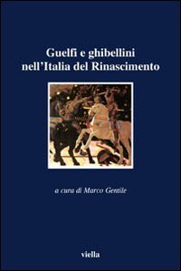 Guelfi e ghibellini nell'Italia del Rinascimento