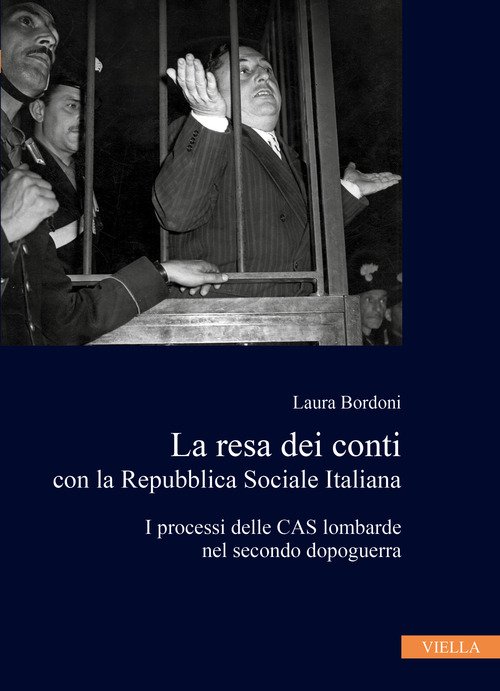 La resa dei conti con la Repubblica Sociale Italiana. I processi delle CAS lombarde nel secondo dopoguerra