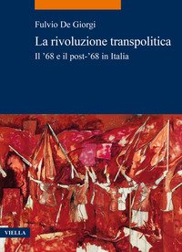 La rivoluzione transpolitica. Il '68 e il post-'68 in Italia
