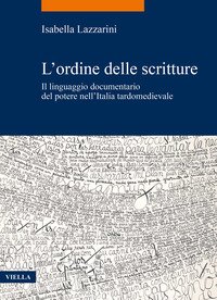 L'ordine delle scritture. Il linguaggio documentario del potere nell'Italia tardomedievale