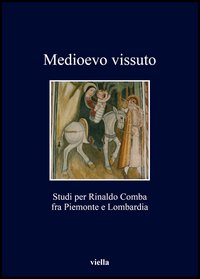 Medioevo vissuto. Studi per Rinaldo Comba fra Piemonte e Lombardia