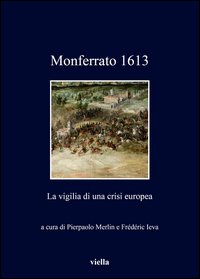 Monferrato 1613. La vigilia di una crisi europea